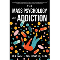The Mass Psychology of Addiction