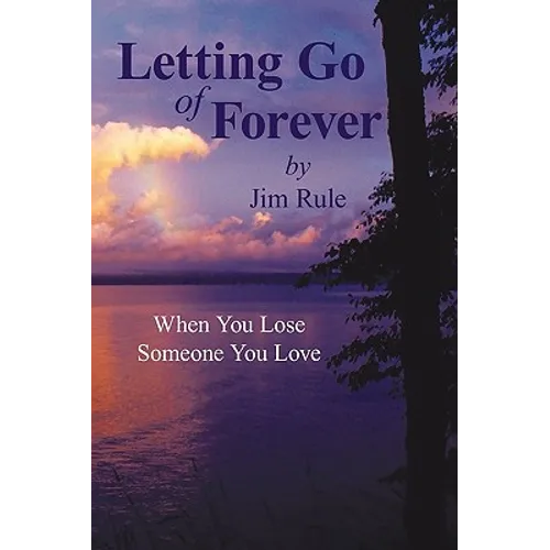 Letting Go of Forever: When You Lose Someone You Love