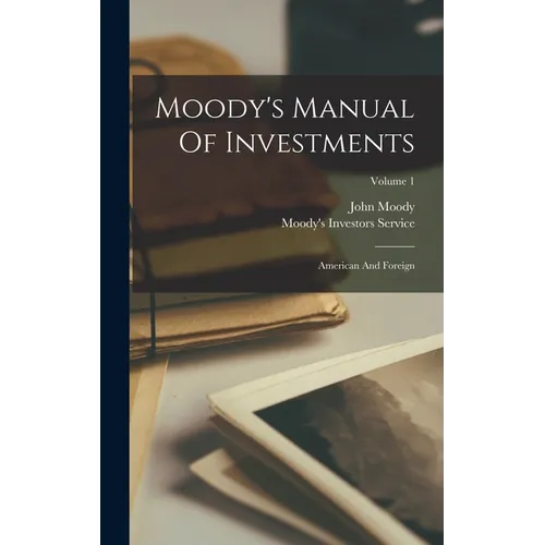 Moody's Manual Of Investments: American And Foreign; Volume 1