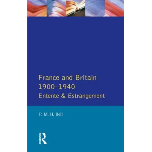 France and Britain, 1900-1940: Entente and Estrangement