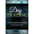 Day Trading a Beginner Trading Guide: (day Trading for Beginner, Day Trading Strategies, Daytrader, How to Trade Stocks, Penny Stock, Make Money Onlin