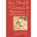 Sex, Health, and Long Life: Manuals of Taoist Practice
