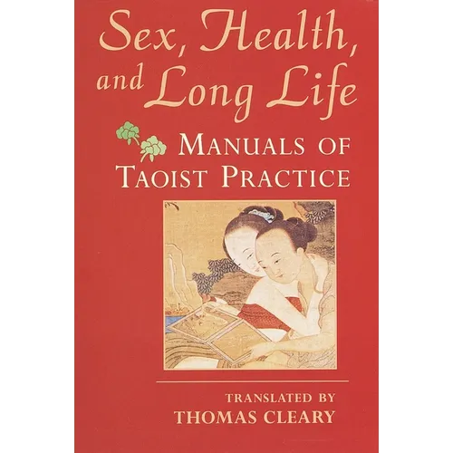 Sex, Health, and Long Life: Manuals of Taoist Practice