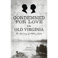Condemned for Love in Old Virginia: The Lynching of Arthur Jordan