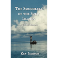 The Smugglers of the Sulu Islands: A Travel Memoir