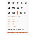 Breakaway Amish: Growing Up with the Bergholz Beard Cutters