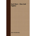 Karl Marx - Man And Fighter