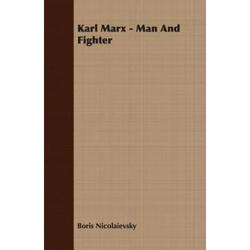 Karl Marx - Man And Fighter
