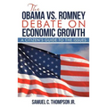 THE OBAMA vs. ROMNEY DEBATE ON ECONOMIC GROWTH: A Citizen's Guide to the Issues