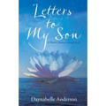 Letters to My Son: A Mother's Journey Through Grief