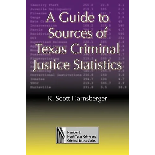 A Guide to Sources of Texas Criminal Justice Statistics