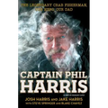 Captain Phil Harris: The Legendary Crab Fisherman, Our Hero, Our Dad