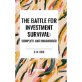 The Battle for Investment Survival: Complete and Unabridged by G. M. Loeb