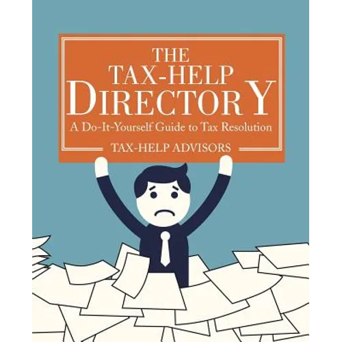 The Tax-Help Directory: A Do-It-Yourself Guide to Tax Resolution