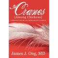 Cranes Among Chickens: Chronicles of an Immigrant Family