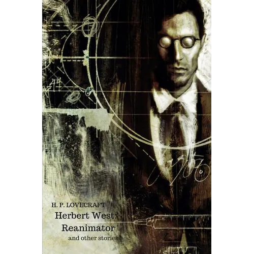 Herbert West: Reanimator And Other Stories