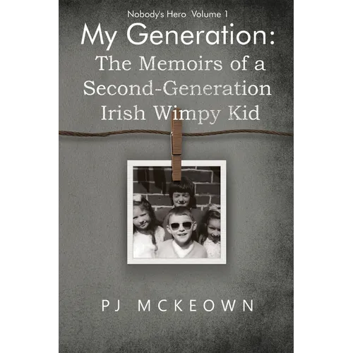 My Generation: The Memoirs of a Second-Generation Irish Wimpy Kid