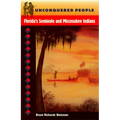 Unconquered People: Florida's Seminole and Miccosukee Indians