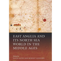 East Anglia and Its North Sea World in the Middle Ages