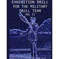 Exhibition Drill For The Military Drill Team, Vol. II