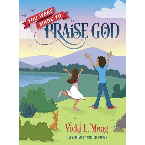 You Were Made To Praise God