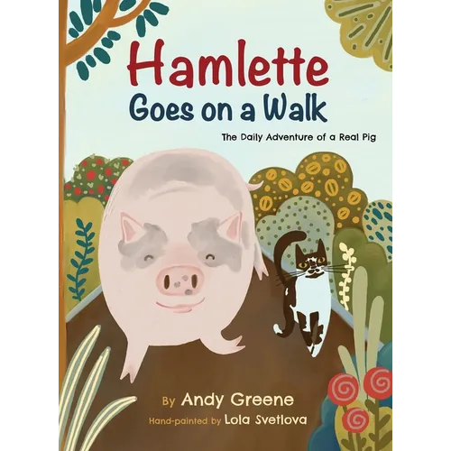 Hamlette Goes on a Walk: The Daily Adventure of a Real Pig
