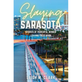 Slaying Sarasota: Stories of Powerful Women Leaving their Mark