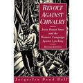 Revolt Against Chivalry: Jessie Daniel Ames and the Women's Campaign Against Lynching