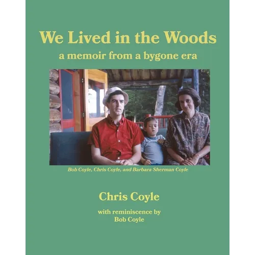 We Lived in the Woods: a memoir from a bygone era