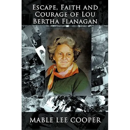 Escape, Faith and Courage of Lou Bertha Flanagan
