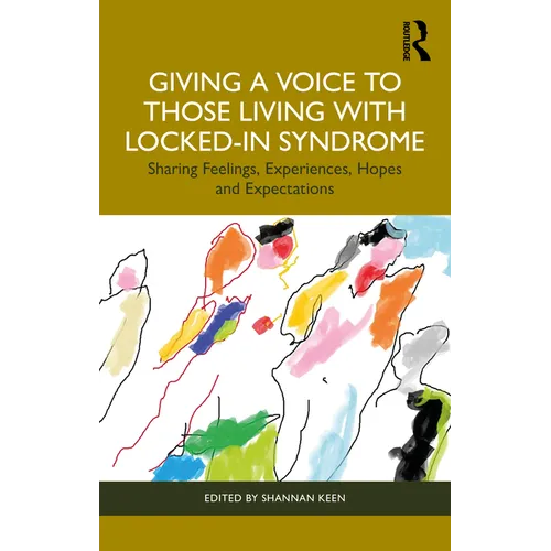 Giving a Voice to those Living with Locked-In Syndrome: Sharing Feelings, Experiences, Hopes and Expectations