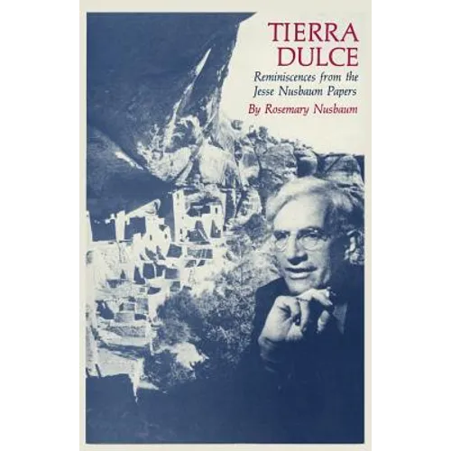 Tierra Dulce: Reminiscences from the Jesse Nusbaum Papers