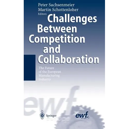 Challenges Between Competition and Collaboration: The Future of the European Manufacturing Industry