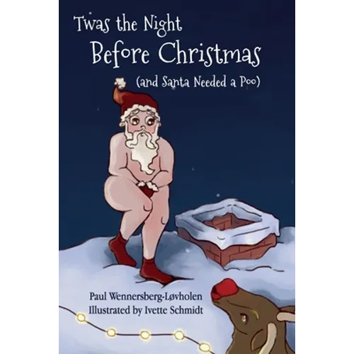Twas the Night Before Christmas (and Santa Needed a Poo)