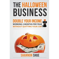 The Halloween Business: Double You Income Working 2 Months A Year