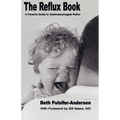 The Reflux Book: A Parent's Guide To Gastroesophageal Reflux