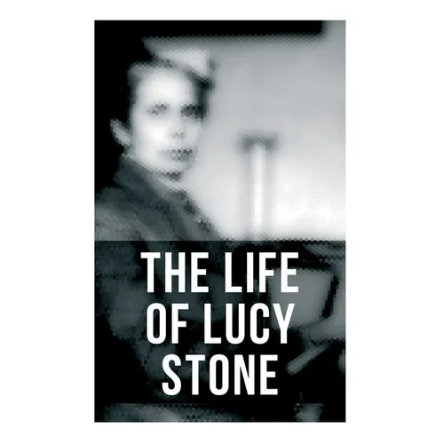 The Life of Lucy Stone