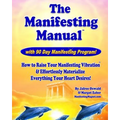 The Manifesting Manual!: How To Raise Your Manifesting Vibration & Effortlessly Materialize EVERYTHING your heart desires!