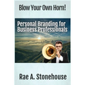 Blow Your Own Horn!: Personal Branding for Business Professionals