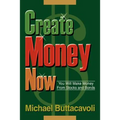 Create Money Now: You Will Make Money From Stocks and Bonds