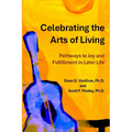 Celebrating the Arts of Living: Pathways to Joy and Fulfillment in Later Life