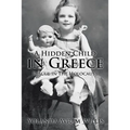 A Hidden Child in Greece: Rescue in the Holocaust