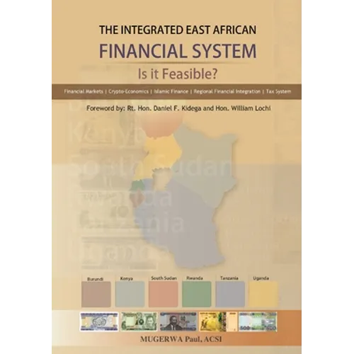 The Integrated East African Financial System: Is it Feasible?: The Policy Version
