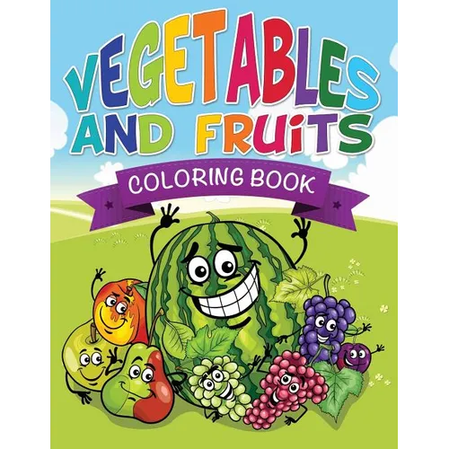 Vegetables and Fruits Coloring Books (Name That Veggie and Fruit)