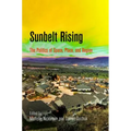 Sunbelt Rising: The Politics of Space, Place, and Region