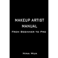 Makeup Artist Manual: From Beginner to Pro