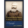 General Henry Baxter, 7th Michigan Volunteer Infantry: A Biography