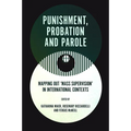 Punishment, Probation and Parole: Mapping Out 'Mass Supervision' in International Contexts
