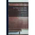 A Treatise On Fluxions: In Two Volumes