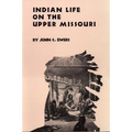 Indian Life on the Upper Missouri: Volume 89